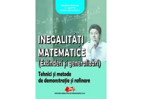 „Inegalitati matematice (extinderi si generalizari) - Marius Dragan, I. V. Maftei, Sorin Radulescu