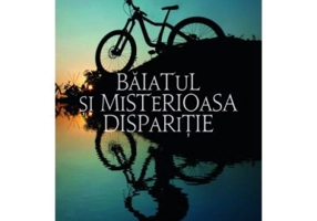 Baiatul si misterioasa disparitie - Russell Newell