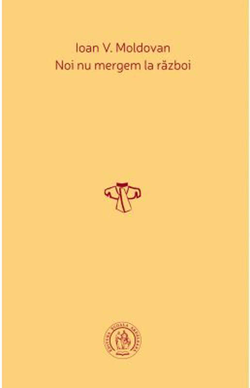Noi nu mergem la razboi - Ioan V. Moldovan