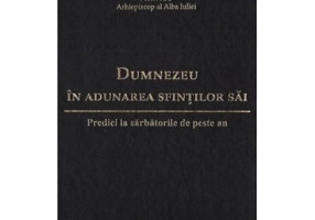 Dumnezeu in adunarea sfintilor sai. Predici la sarbatorile de peste an - Irineu, arhiepiscop al Alba Iuliei