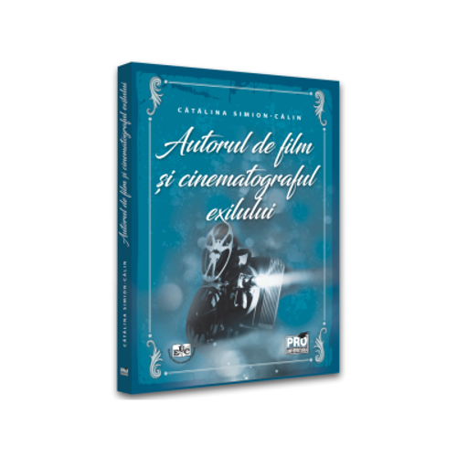 Autorul de film si cinematograful exilului - Catalina Simion-Calin