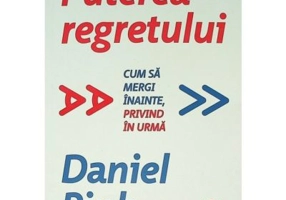 Puterea regretului - Daniel Pink