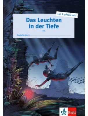 Das Leuchten in der Tiefe. Schülerarbeitsheft + Online-Material - Ingala Straßer