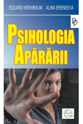 Psihologia apararii - Eduard Kirshbaum, Alina Eremeeva