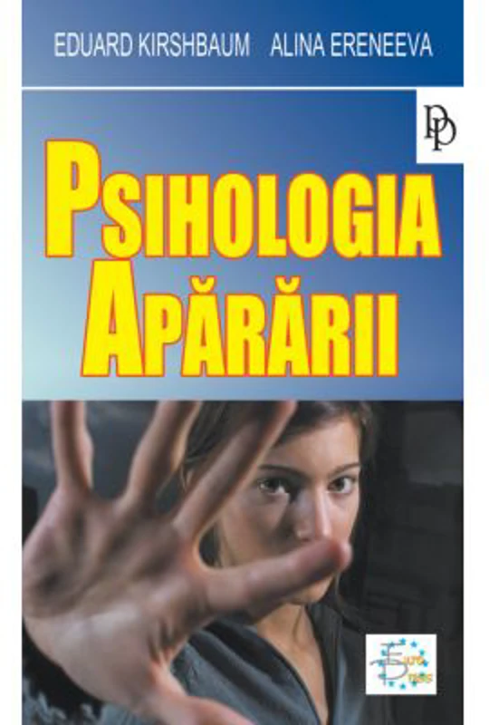 Psihologia apararii - Eduard Kirshbaum, Alina Eremeeva