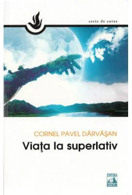 Viata la superlativ - Cornel Pavel Darvasan