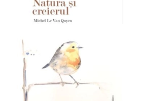 Natura si creierul - Michel Le Van Quyen