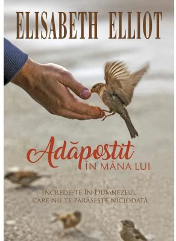 Adapostit in mana Lui - Elisabeth Elliot