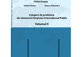 Culegere de probleme din domeniul Dreptului International Public, volumul 2. Color - Dragos Chilea, Flavius Sabau, Alexandru Hancu