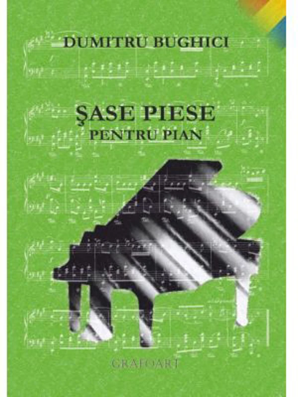 Sase piese pentru pian - D. Bughici