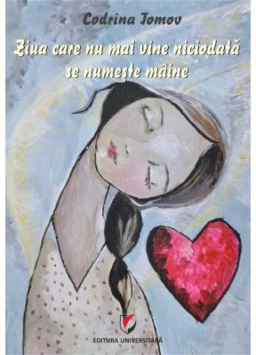 Ziua care nu mai vine niciodata se numeste maine - Codrina Tomov