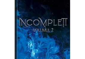 Incompleti, Volumul 2 - Georgiana A. Petcu