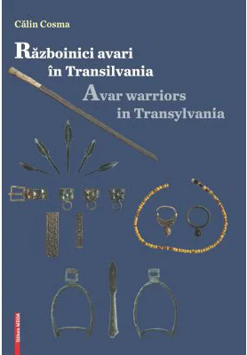 Razboinici Avari in Transilvania - Calin Cosma