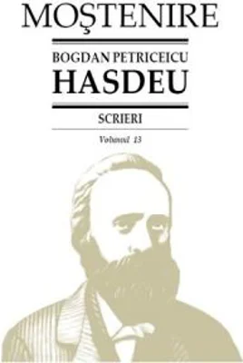 Scrieri. Volumul 13. Etimologicum Magnum Romaniae - B. P. Hasdeu