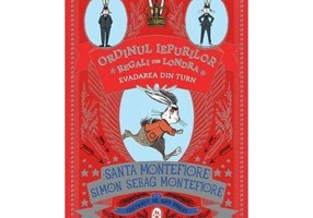 Evadarea din turn. Ordinul iepurilor regali din Londra, volumul 2 - Simon Sebag Montefiore