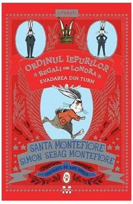 Evadarea din turn. Ordinul iepurilor regali din Londra, volumul 2 - Simon Sebag Montefiore