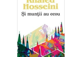 Si muntii au ecou - Khaled Hosseini