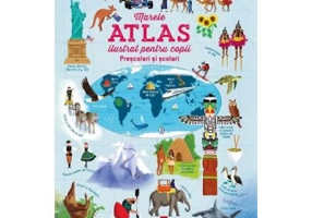 Marele atlas ilustrat pentru copii prescolari si scolari