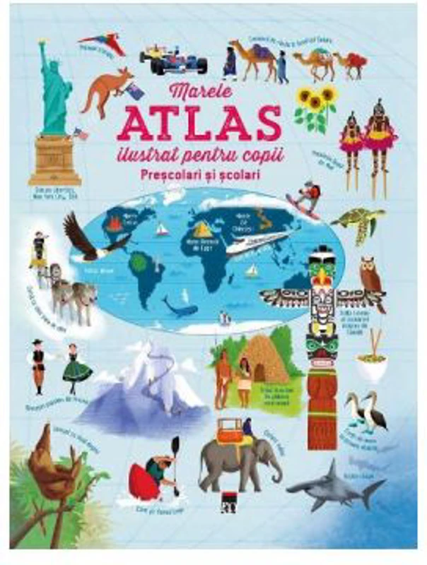 Marele atlas ilustrat pentru copii prescolari si scolari
