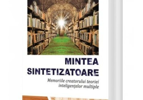 Mintea sintetizatoare. Memoriile creatorului teoriei inteligentelor multiple - Howard Gardner