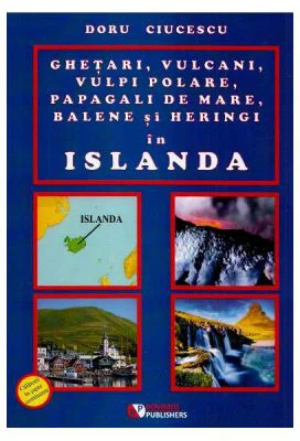 Ghetari, vulcani, vulpi polare, papagali de mare, balene si heringi in Islanda - Doru Ciucescu