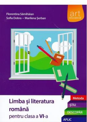 Limba si literatura romana clasa a 6-a Semestrele 1-2. Metoda Stiu, descopar, aplic