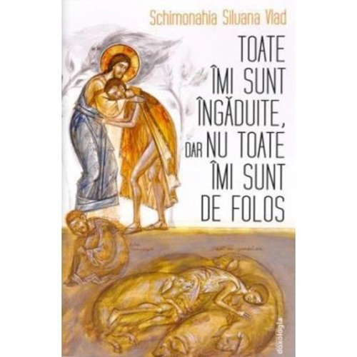 Toate imi sunt ingaduite, dar nu toate imi sunt de folos