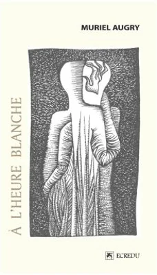 À l’heure blanche - Muriel Augry