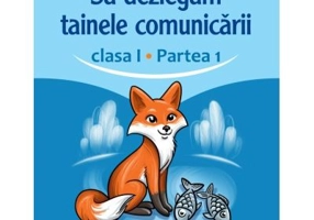 Sa dezlegam tainele comunicarii, clasa 1 partea 1. ABCD1 - Carmen Iordachescu