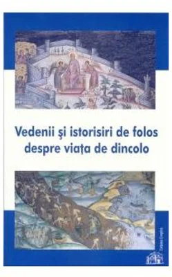 Vedenii si istorisiri de folos despre viata de dincolo