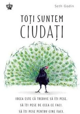 Toti suntem ciudati. Colectia savoir-vivre - Seth Godin
