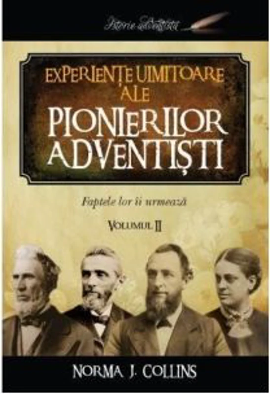 Experiente uimitoare ale pionierilor adventisti volumul 2