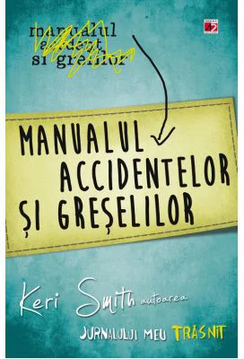 Manualul accidentelor si greselilor - Keri Smith