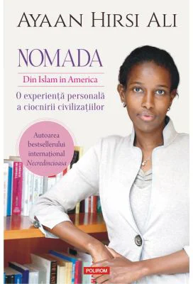 Nomada. Din Islam in America. O experienta personala a ciocnirii civilizatiilor - Ayaan Hirsi Ali