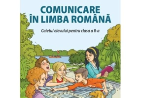 Comunicare in limba romana. Caietul elevului pentru clasa a 2-a - Celina Iordache