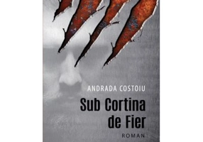 Sub Cortina de Fier - Andrada Costoiu