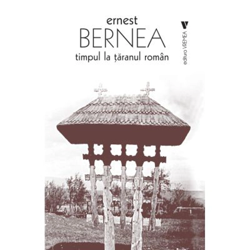 Timpul la taranul roman - Ernest Bernea