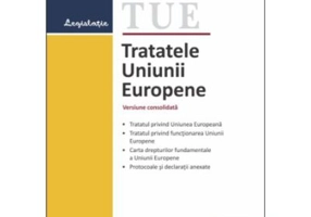 Tratatele Uniunii Europene. Editie actualizata la 22 februarie 2022