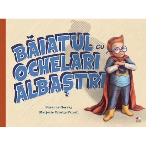 Baiatul cu ochelari albastri - Susanne Gervay, Marjorie Crosby-Fairall