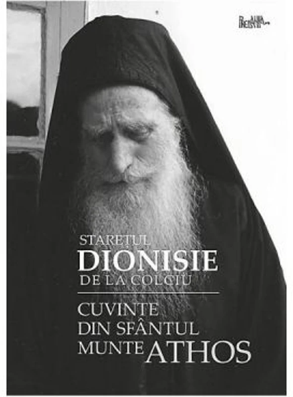 Cuvinte din Sfantul Munte Athos - Staretul Dionisie de la Colciu