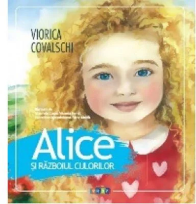 Alice si razboiul culorilor - Viorica Covalschi