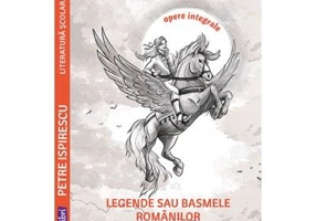 Legendele sau basmele romanilor - Petre Ispirescu