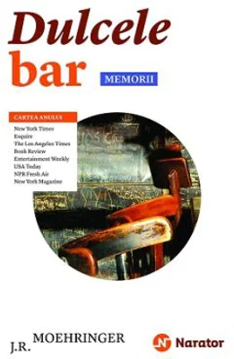 Dulcele bar. Memorii - J. R. Moehringer