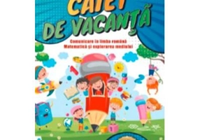 Comunicare in limba romana, matematica si explorarea mediului pentru clasa 1. Caiet de vacanta - Mariana Morarasu