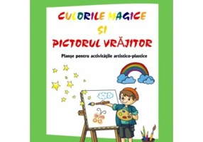 Culorile magice si pictorul vrajitor - Daniela Dosa