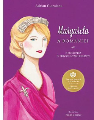 Margareta a Romaniei. O principesa in serviciul Tarii regasite - Adrian Cioroianu
