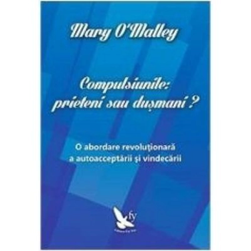 Compulsiunile, prieteni sau dusmani? - Mary O'Malley