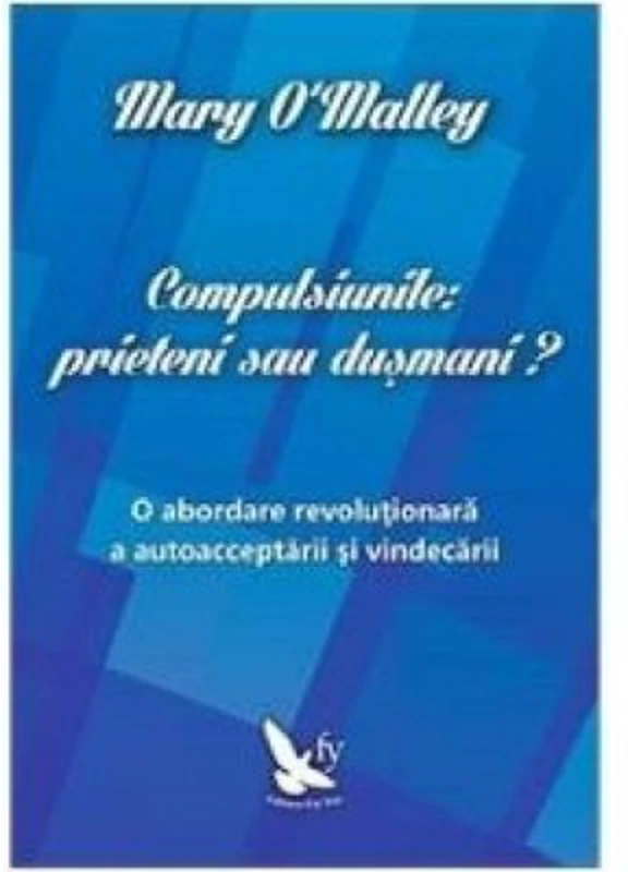 Compulsiunile, prieteni sau dusmani? - Mary O'Malley