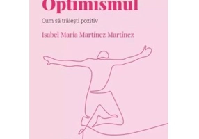 Volumul 43. Descopera Psihologia. Optimismul. Cum sa traiesti pozitiv