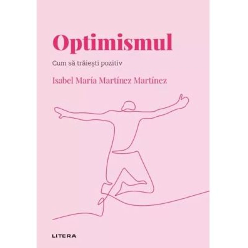 Volumul 43. Descopera Psihologia. Optimismul. Cum sa traiesti pozitiv